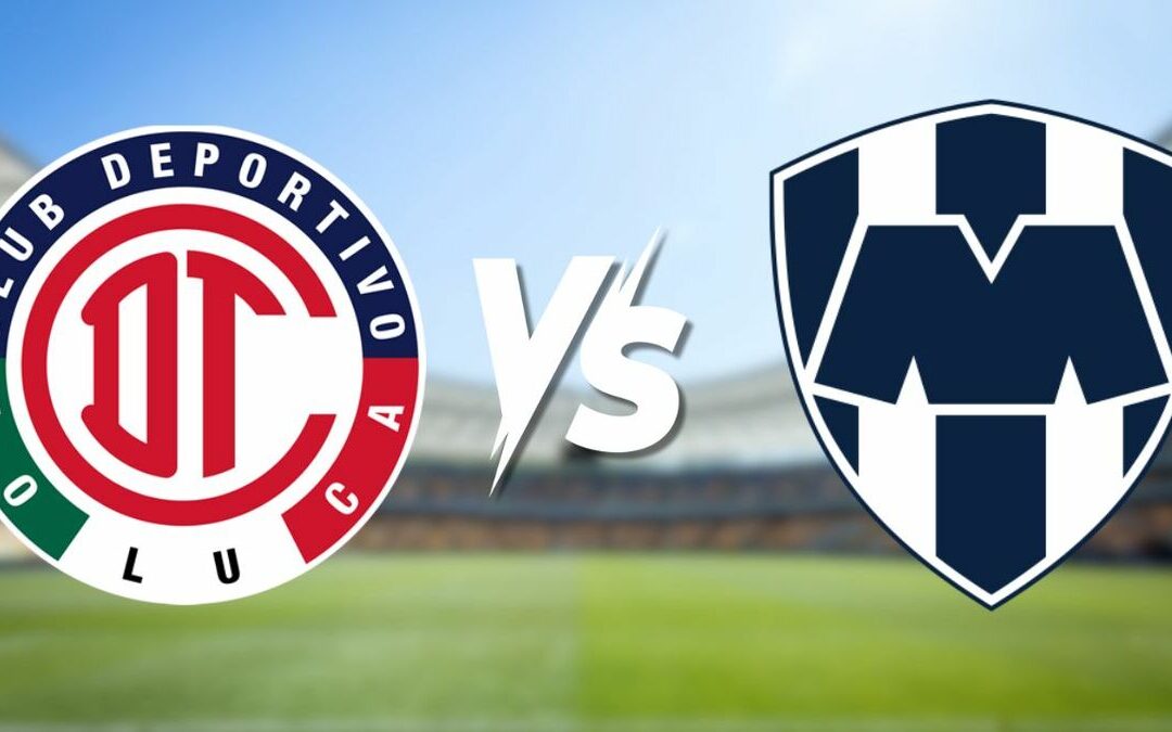 Toluca vs Rayados: Horario y Canal de la Semifinal Vuelta del Apertura 2025