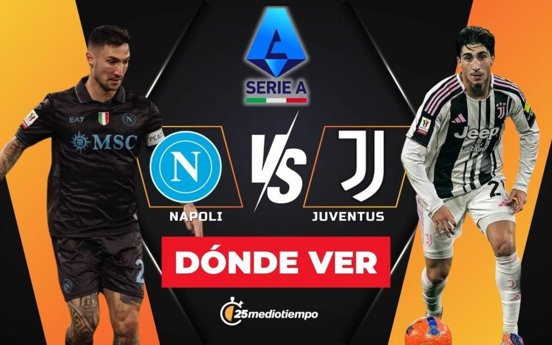Napoli vs Juventus EN VIVO: ¿Dónde y a qué hora seguir el emocionante partido de la Serie A 2025?
