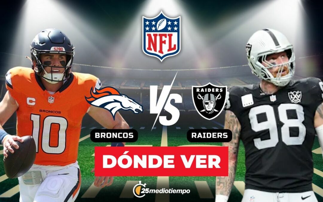 Broncos vs Raiders EN VIVO: Horarios y Dónde VER el Partido de la Semana 14 NFL 2025