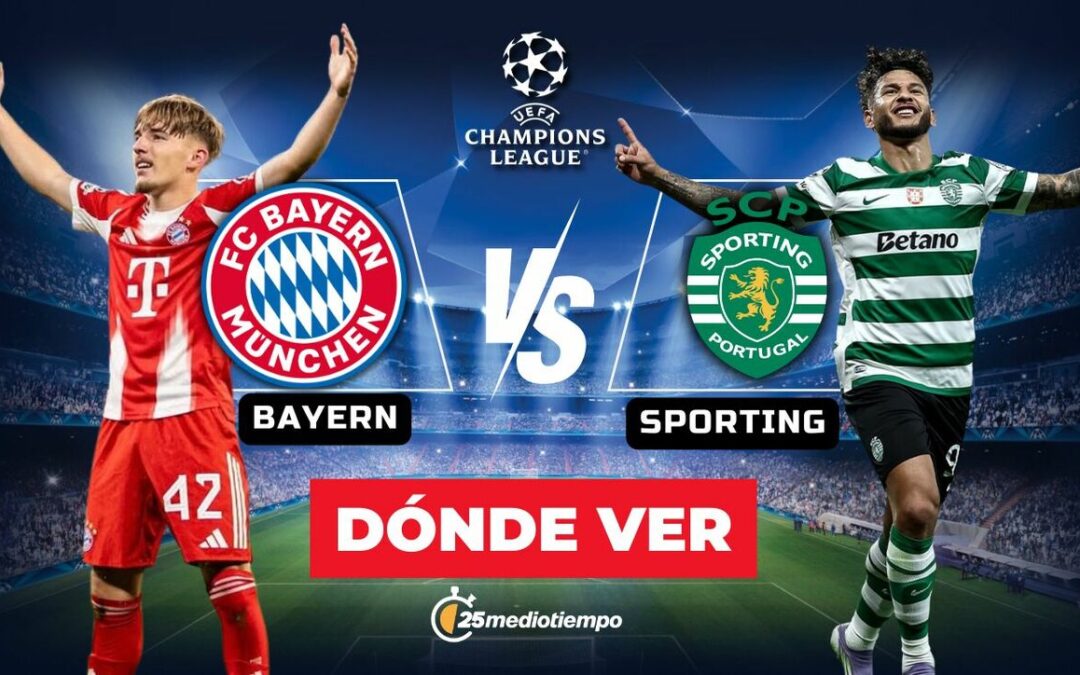 Bayern vs Sporting EN VIVO: Horario y Dónde Ver el Partido de la Champions League 2025