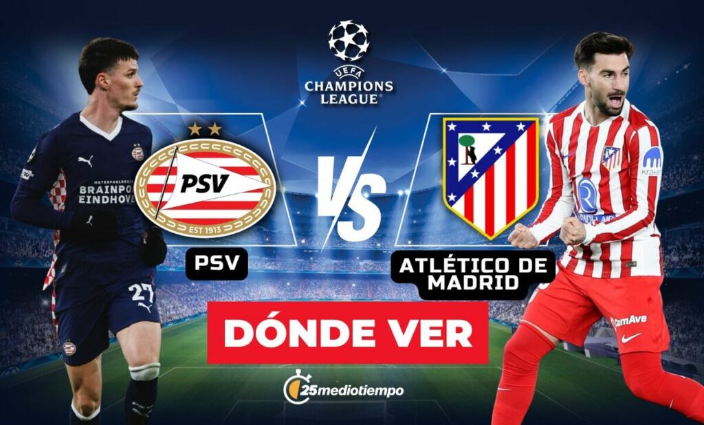 PSV vs Atlético de Madrid: Horario y dónde ver EN VIVO la Champions League 2025 HOY