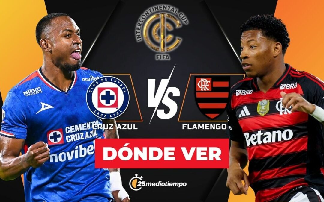 Cruz Azul y Flamengo: Hora y Enlace para Ver EN VIVO la Copa Intercontinental 2025