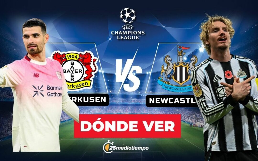 Bayer Leverkusen vs. Newcastle: Cómo ver EN VIVO el partido de la Champions League 2025