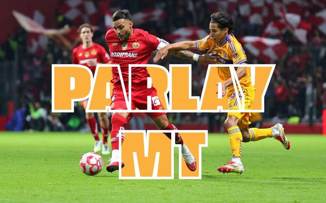 Liga MX: Mejores Picks para la Final de Ida entre Tigres y Toluca