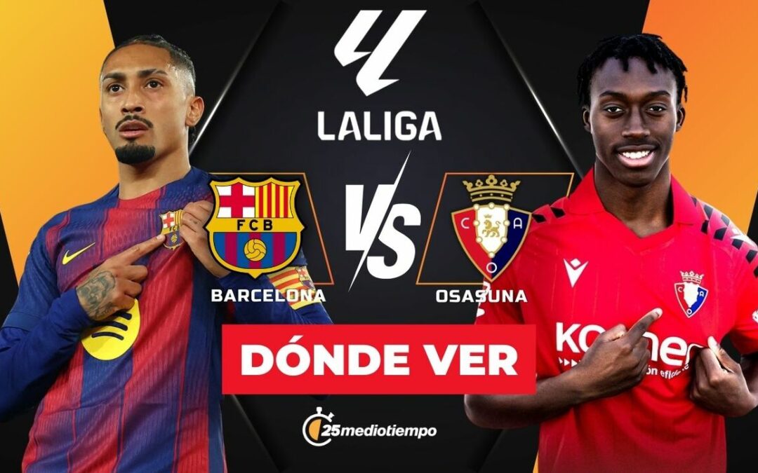 Barcelona vs. Osasuna: Cómo y dónde ver EN VIVO el partido de LaLiga 2025