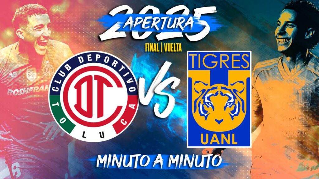 Toluca vs Tigres: Todo lo que necesitas saber sobre el partido de vuelta en la Liga MX Apertura 2025