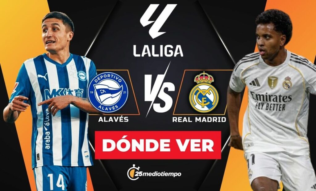 ¿Cómo y Dónde VER Alavés vs Real Madrid EN VIVO? Horarios y Canales de LaLiga 2025