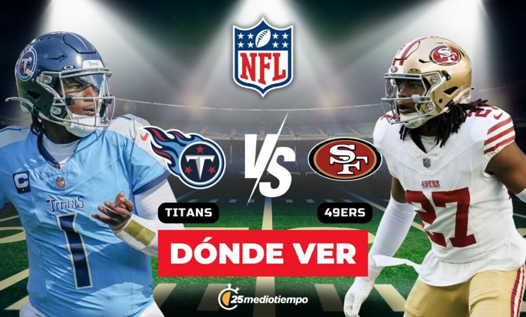 Titans vs 49ers HOY: Horario y Dónde Ver en Vivo el Partido de la Semana 15 NFL 2025