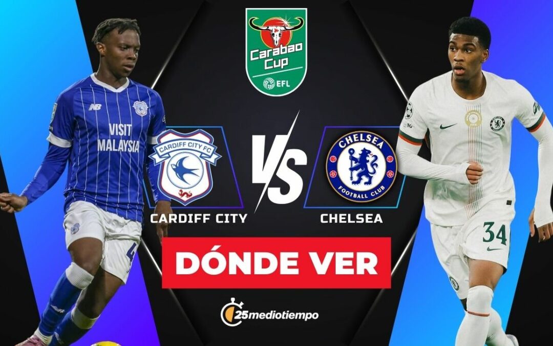Cardiff City vs. Chelsea: Transmisión en Vivo de los Cuartos de Final de la EFL Carabao Cup 2025