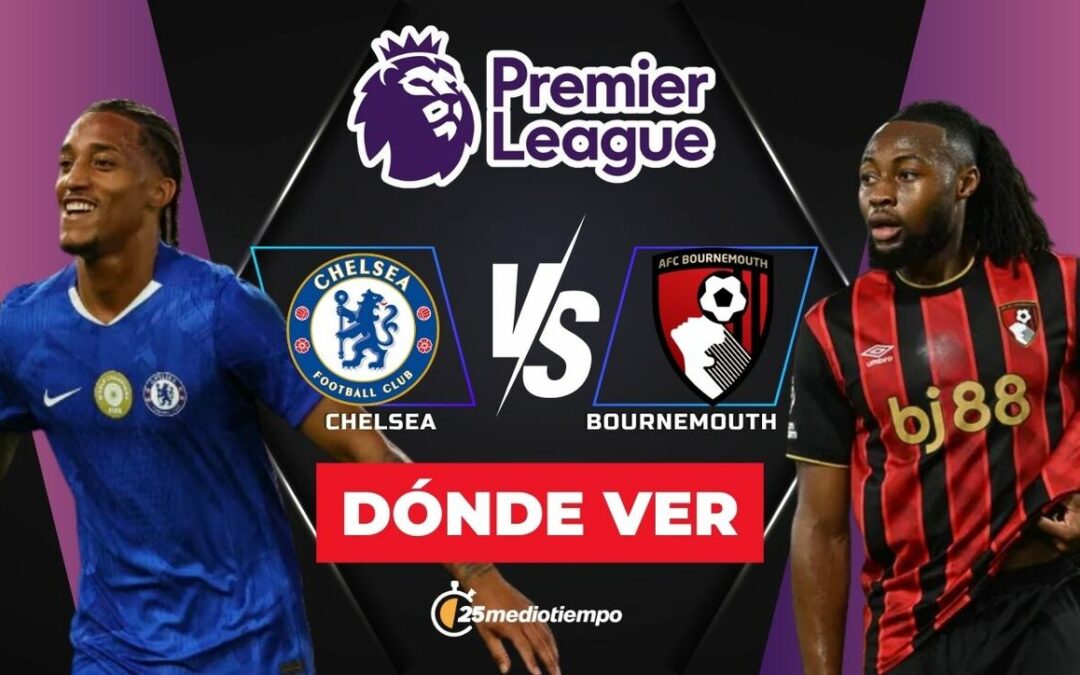 Chelsea vs. Bournemouth EN VIVO: Todo lo que necesitas saber sobre el partido de Premier League 2025