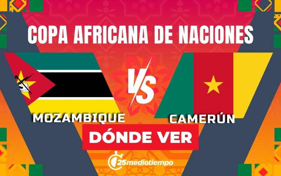 Mozambique vs Camerún: Horario y Dónde Ver EN VIVO el Partido de la Copa Africana 2025