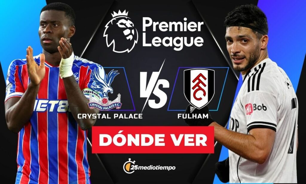 ¿A qué hora juega el Crystal Palace vs Fulham HOY? Dónde VER a Raúl Jiménez en la Premier League 2026