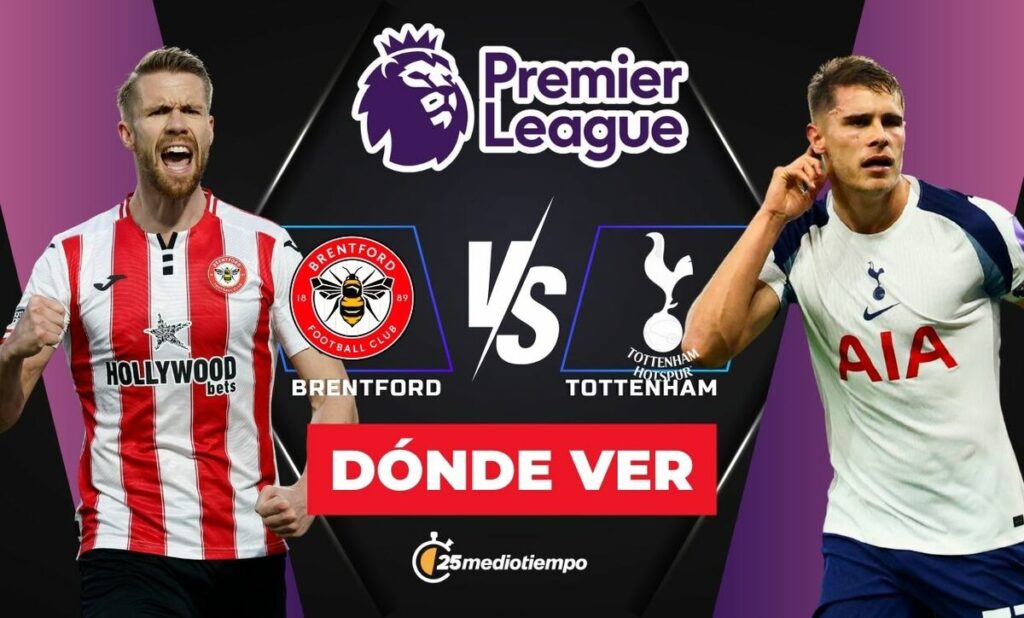 Brentford vs Tottenham: Horario y Dónde Ver EN VIVO el Partído de la Premier League 2026