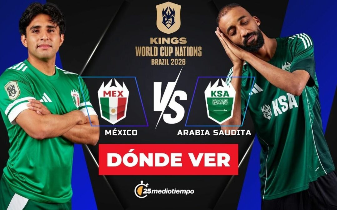 México vs Arabia Saudita: Horario y Dónde Ver el Kings World Cup Naciones 2026