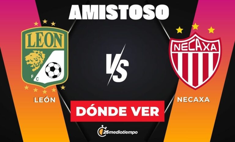 León vs Necaxa: Horario y Cómo Ver el Partido Amistoso 2026 Hoy