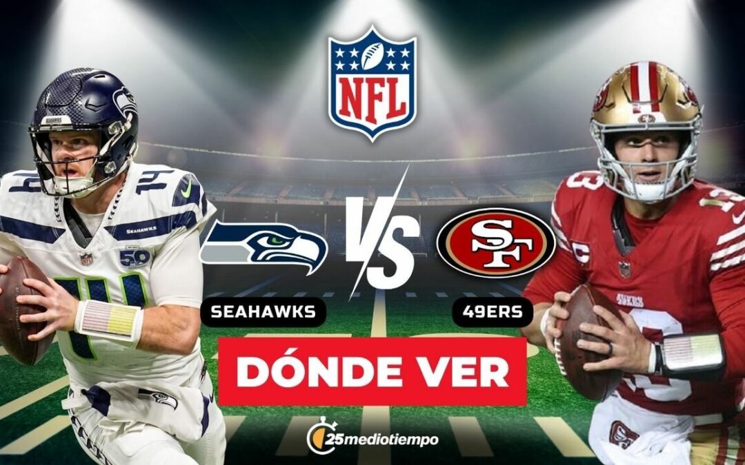 Seattle Seahawks vs. San Francisco 49ers: Todo lo que necesitas saber para ver el partido EN VIVO de la Semana 18 NFL 2026